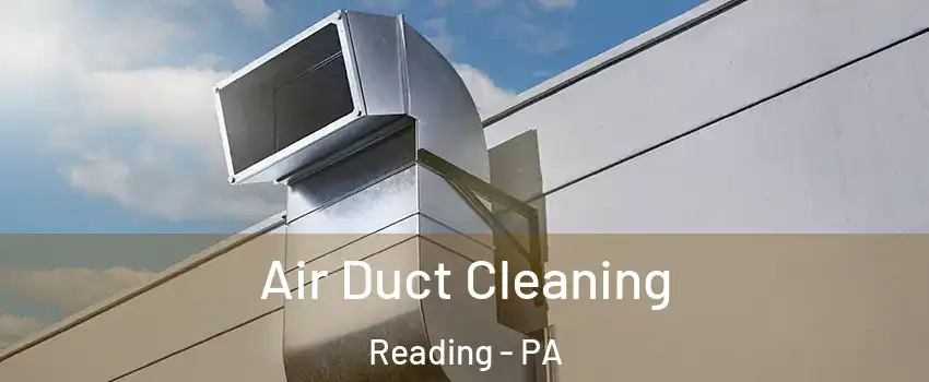  Air Duct Cleaning Reading - PA