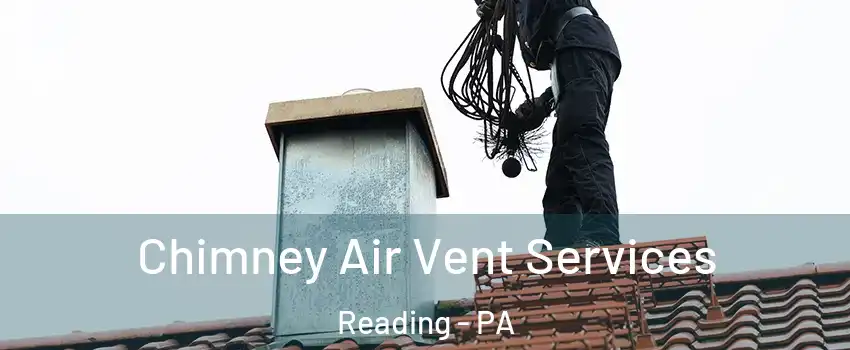  Chimney Air Vent Services Reading - PA