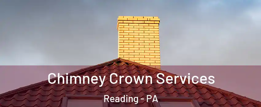  Chimney Crown Services Reading - PA