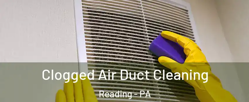  Clogged Air Duct Cleaning Reading - PA