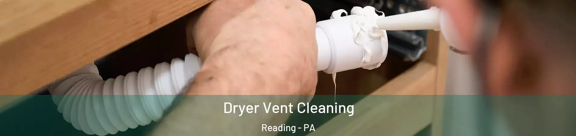  Dryer Vent Cleaning Reading - PA
