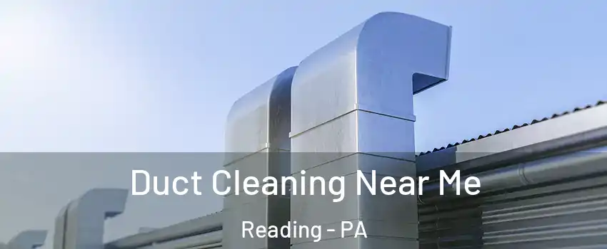  Duct Cleaning Near Me Reading - PA