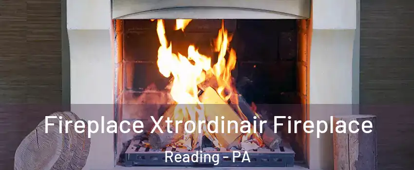  Fireplace Xtrordinair Fireplace Reading - PA
