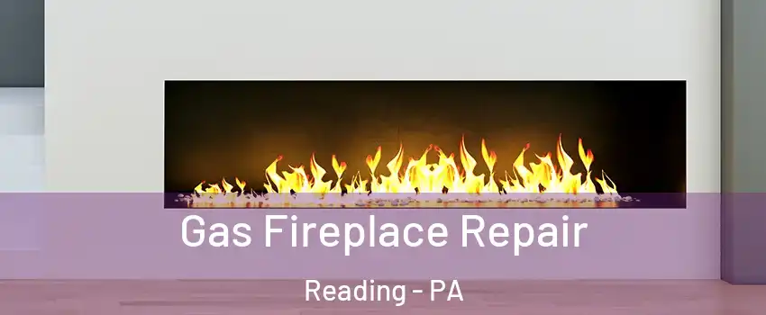  Gas Fireplace Repair Reading - PA