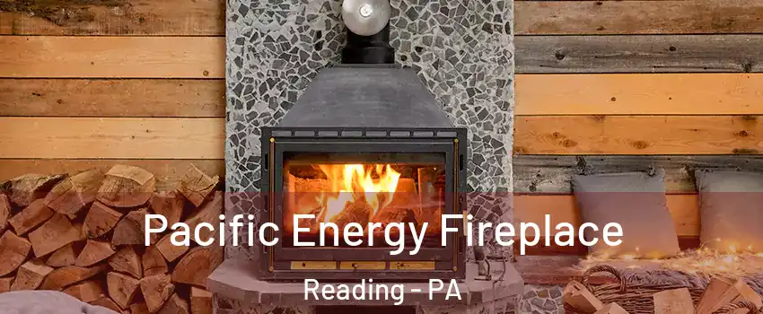  Pacific Energy Fireplace Reading - PA