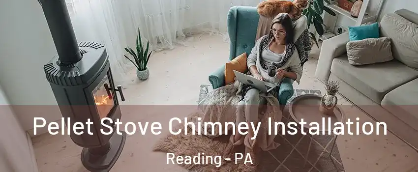  Pellet Stove Chimney Installation Reading - PA