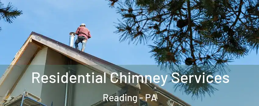  Residential Chimney Services Reading - PA