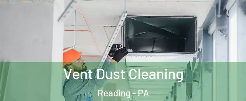  Vent Dust Cleaning Reading - PA
